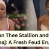 Megan Thee Stallion and Nicki Minaj: A Fresh Feud Erupts